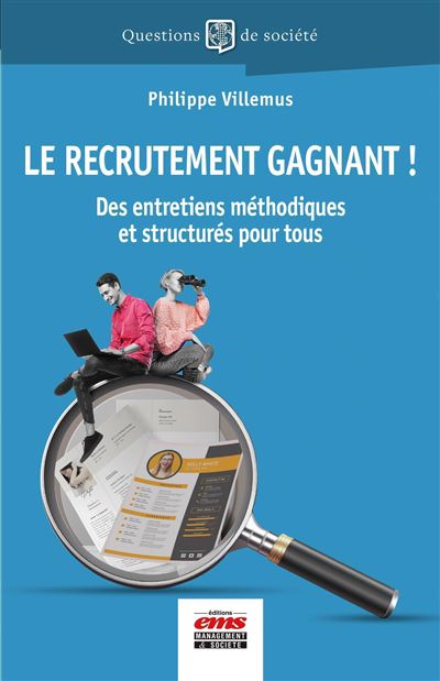 Le recrutement gagnant !: Des entretiens méthodiques et structurés pour tous - Philippe Villemus (2023)