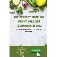THE PERFECT GUIDE FOR WEIGHT LOSS DIET TECHNIQUES IN 2022