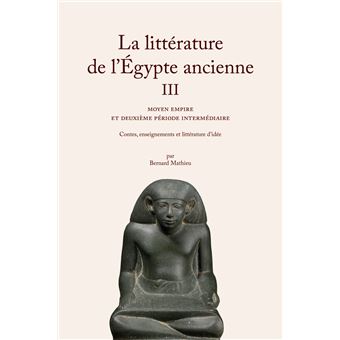 La Littérature de l'Égypte ancienne. Volume III