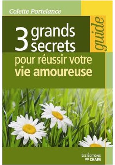 3 grands secrets pour réussir votre vie amoureuse