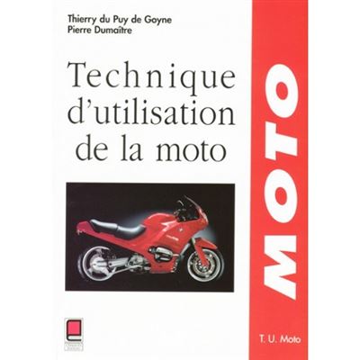 Technique d'utilisation de la moto - T. Du Puy De Goyne - broché