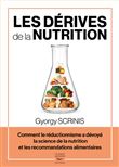 Les dérives de la nutrition - Comment le réductionnisme a dévoyé la science de la nutrition et les r