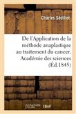 De l'Application de la méthode anaplastique au traitement du cancer. Académie des sciences