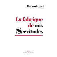 La fabrique de nos servitudes