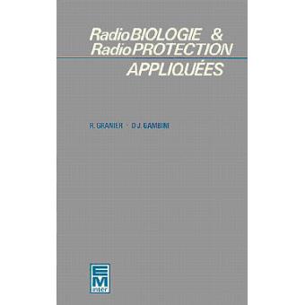 Radiobiologie et radioprotection appliquées - Denis-Jean Gambini ...