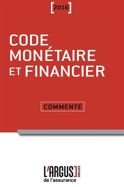 Code monétaire et financier commenté 2016 Edition 2016 - broché - Luc ...
