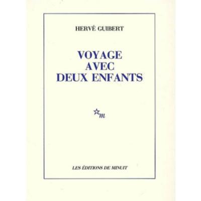 Voyage avec deux enfants - Hervé Guibert - broché