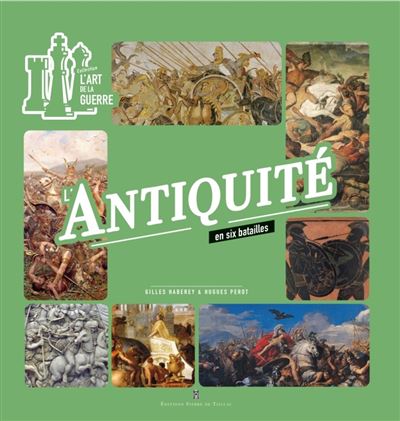 L'Antiquité en 6 batailles - Gilles Haberey - relié
