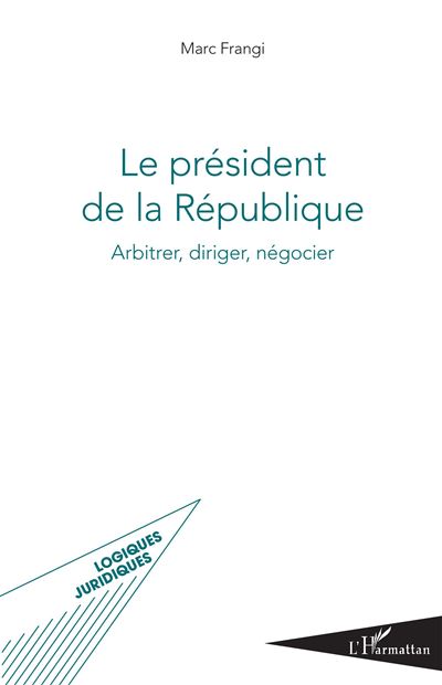 Le president de la republique arbitrer diriger negocier cier