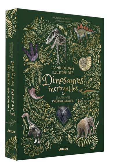 Couverture de L'anthologie illustrée des dinosaures incroyables : et autres vies préhistoriques