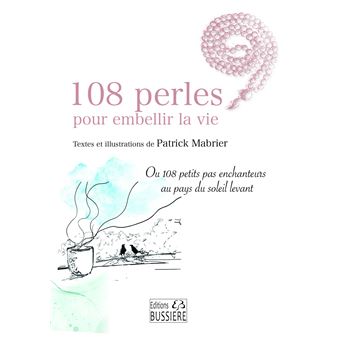 108 perles pour embellir la vie - Ou 108 petits pas enchanteurs au pays du soleil levant