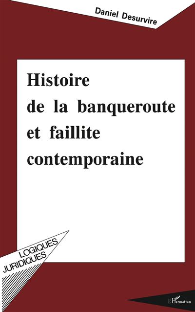 Histoire de la banqueroute et faillite contemporaine - Daniel Desurvire - broché
