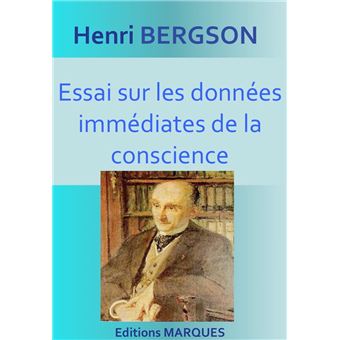 Essai sur les données immédiates de la conscience Version intégrale