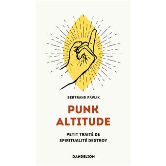 PUNK ALTITUDE PETIT TRAITE DE SPIRITUALITE DESTROY - 1