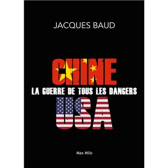 Chine-Etats-Unis, la guerre de tous les dangers