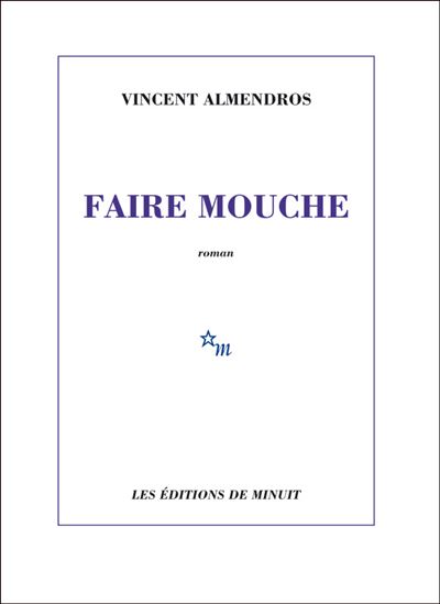 Faire mouche - Vincent Almendros - broché