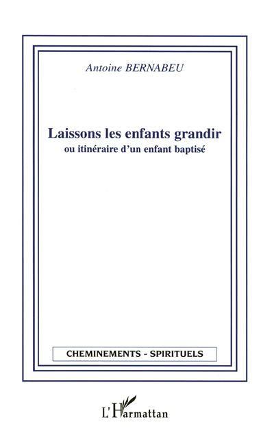 Laissons les enfants grandir ou itinéraire d'un enfant baptisé