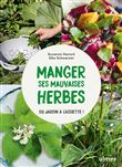Manger ses mauvaises herbes - Du jardin à l'assiette