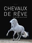 Chevaux de rêve - Les plus belles races du monde