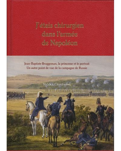 J’étais chirurgien dans l’armée de Napoléon