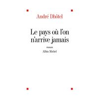 Le Pays où l'on n'arrive jamais