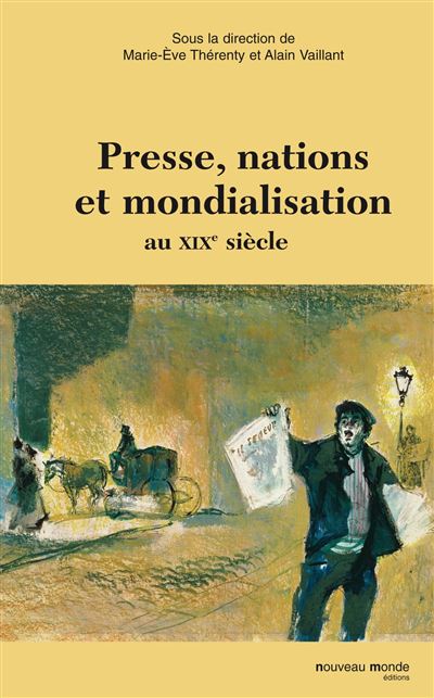 Presse, nation et mondialisation au XIXe siècle -  THERENTY ME/VAI - cartonné