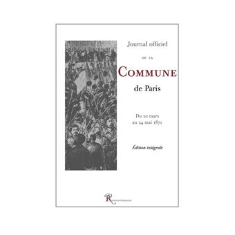 Journal officiel de la Commune de Paris. Du 20 mars au 24 mai 1871