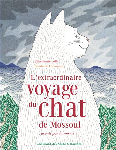 L'extraordinaire voyage du chat de Mossoul raconté par lui-même - Elise Fontenaille - cartonné