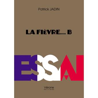 La Fievre... B - Broché - Patrick Jadin - Achat Livre | Fnac