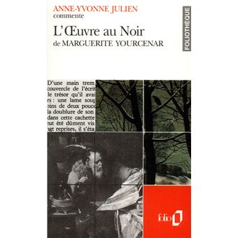L œuvre Au Noir De Marguerite Yourcenar Essai Et Dossier Poche Anne Yvonne Julien Achat Livre Fnac