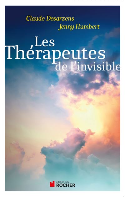 Les thérapeutes de l'invisible - Claude Desarzens - broché