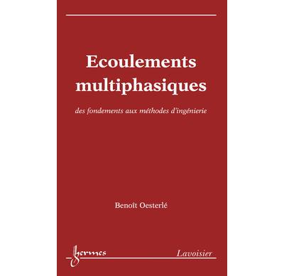 Ecoulements multiphasiques des fondements aux methodes d'ing