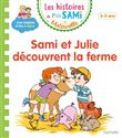 Les histoires de P'tit Sami Maternelle (3-5 ans) : Sami et Julie découvrent la ferme