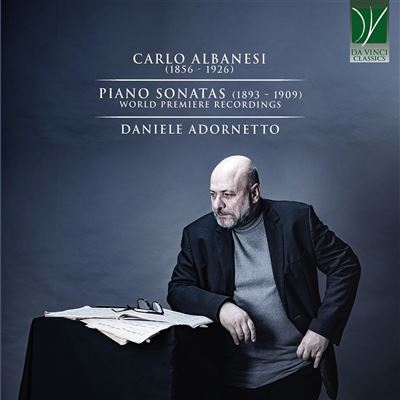 Albanesi, Carlo : Sonates pour Piano 1893-1909, Daniele Adornetto
