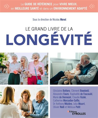 Le grand livre de la longévité - broché - Nicolas Menet, Julia Mourri, Olivier Noël, Livre tous 