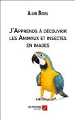 J'Apprends à découvrir les Animaux et insectes en images