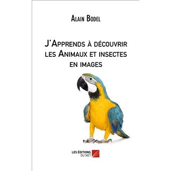 J'Apprends à découvrir les Animaux et insectes en images