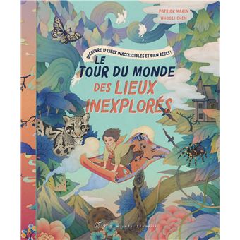Le Tour du monde des lieux inexplorés