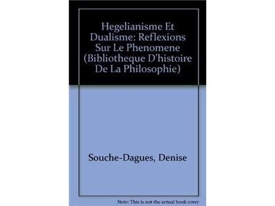 Hegelianisme et dualisme reflexions sur le phenomene