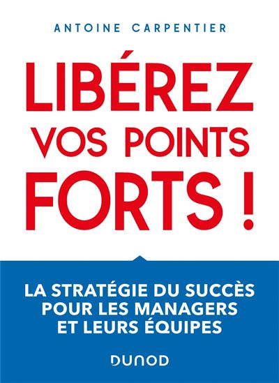 Libérez vos points forts ! - Antoine Carpentier - broché