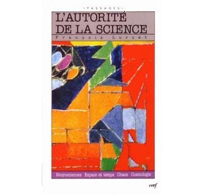L'Autorité de la science - François Lurçat - (donnée non spécifiée)