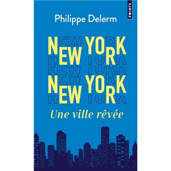 New York  New York. Une ville rêvée