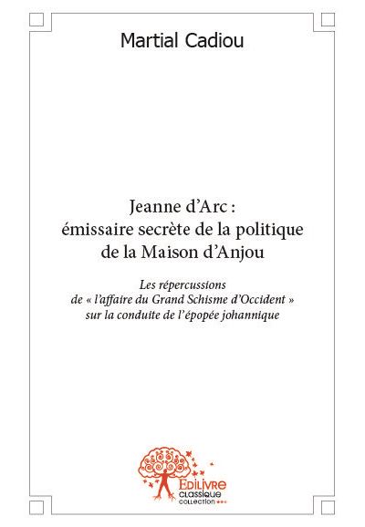 Jeanne d'Arc : émissaire secrète de la politique de la Maison d’Anjou