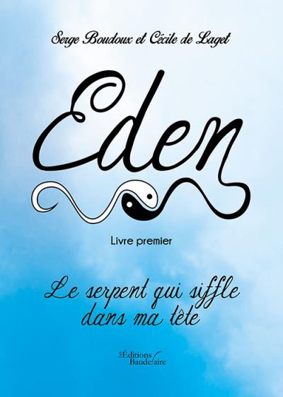 Eden - livre premier : le serpent qui siffle dans ma tête