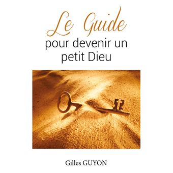 Le guide pour devenir un petit Dieu
