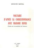 Voltaire d'après sa correspondance avec Madame Denis