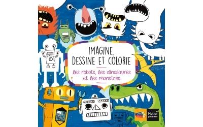 Imagine, dessine et colorie les robots, dinosaures et monstres
