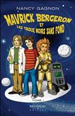 Mavrick Bergeron et les trous noirs sans fond Tome 1