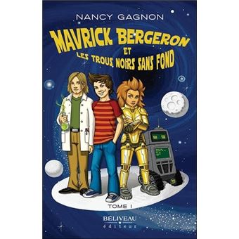 Mavrick Bergeron et les trous noirs sans fond Tome 1