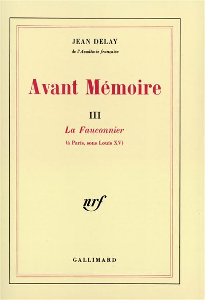 Avant Mémoire (Tome 3-La Fauconnier (à Paris, sous Louis XV))
